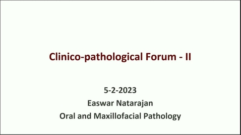 Thumbnail for entry FDSC 9264 OP23-17: Clinical Pathological Forum II
