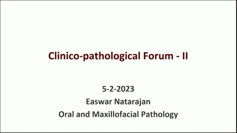 Thumbnail for FDSC 9264 OP23-17: Clinical Pathological Forum II