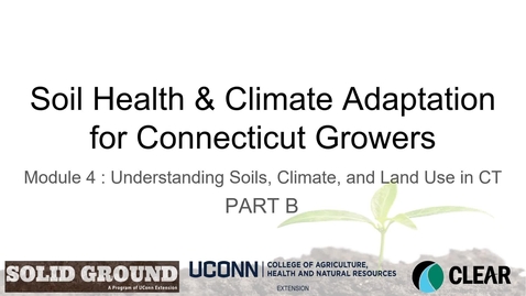 Thumbnail for Module 4 - (Part B) Understanding Soils, Climate, and Land Use in CT