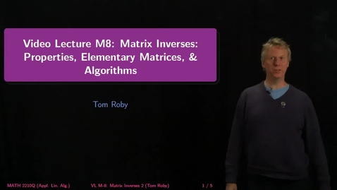 Thumbnail for M8: Matrix Inverses: Properties, Elem. Mxs, Algorithms