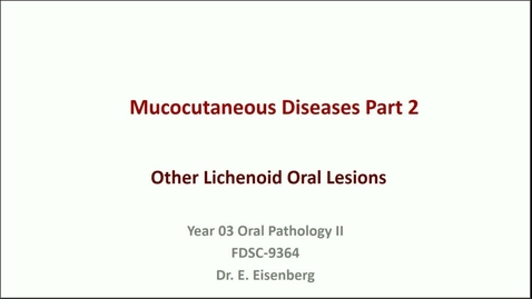 Thumbnail for FDSC-9364 OP-04 Mucocutaneous Diseases II - Lichen planus &amp; lichenoid lesions (9.15.22)