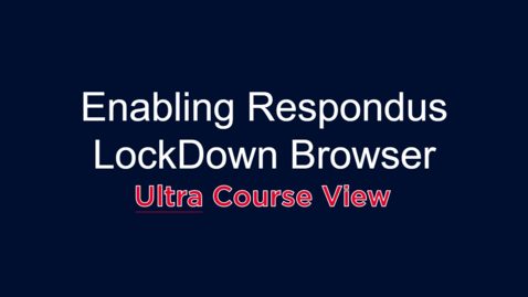 Thumbnail for entry Enabling LockDown Browser: Ultra