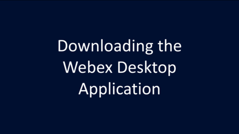 Thumbnail for Downloading the Webex Desktop Application
