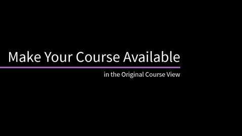 Thumbnail for Make Your Course Available in the Original Course View