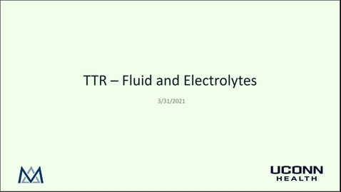 Thumbnail for TTR - Fluid and Electrolytes 3_31_2021