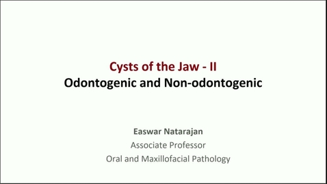 Thumbnail for entry FDSC 9264 OP23-16: Jaw Cysts II – odontogenic &amp; non-odontogenic (part 2)