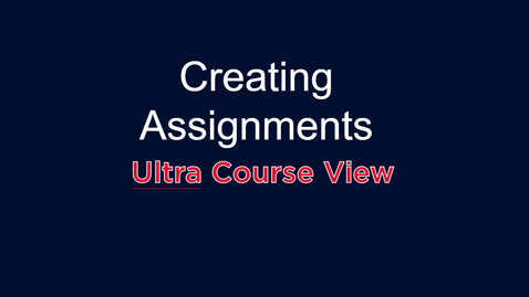 Thumbnail for entry Creating Assignments: Ultra