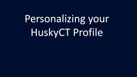 Thumbnail for Personalizing your HuskyCT Profile