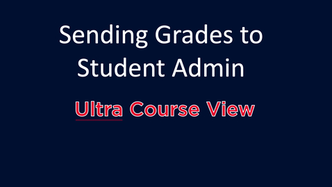 Thumbnail for entry Sending Grades to Student Admin: Ultra