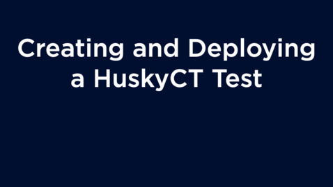 Thumbnail for Creating and Deploying a HuskyCT Test