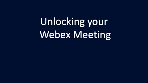 Thumbnail for Unlocking your Webex Meeting