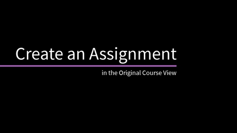 Thumbnail for Create an Assignment in the Original Course View