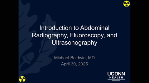 Thumbnail for Kickoff: Radiology Session #3:  Intro to Radiography, US, and Fluoroscopy 