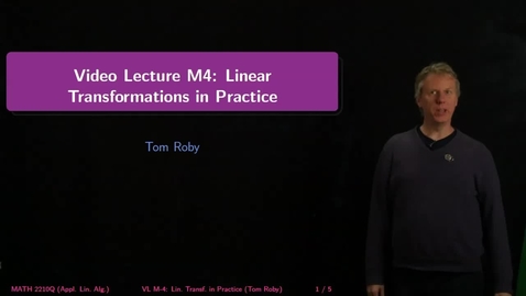Thumbnail for entry M4: Linear Transformations in Practice
