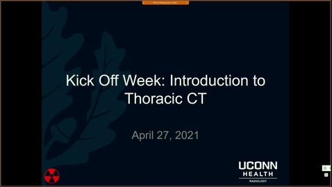 Thumbnail for Kickoff_Homeweek - Introduction to Thoracic CT 4_27_2021