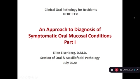 Thumbnail for DERE 5331  An Approach to  Diagnosis of Symptomatic Oral Mucosal Conditions, Part I