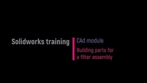 Thumbnail for Week 7 - Solidworks Filter Assembly