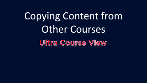 Thumbnail for entry Copying Content from Other Courses: Ultra