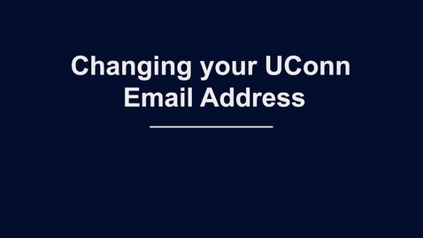 Thumbnail for Changing Your UConn Email Address