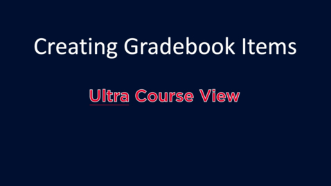Thumbnail for Creating Gradebook Items: Ultra