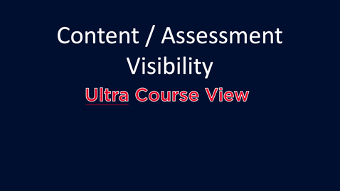 Thumbnail for entry Content and Assessment Visibility: Ultra