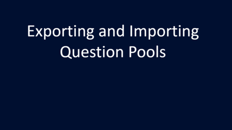 Thumbnail for entry Exporting &amp; Importing Question Pools