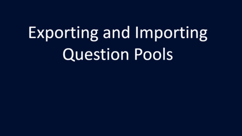 Thumbnail for Exporting &amp; Importing Question Pools
