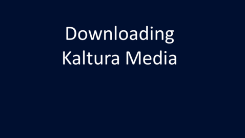 Thumbnail for entry Downloading Kaltura Media