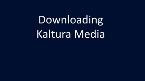Thumbnail for Downloading Kaltura Media