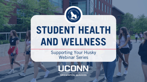 Thumbnail for Student Health &amp; Wellness - Supporting Your Husky Webinar Series 
