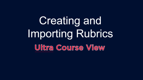 Thumbnail for entry Creating and Importing Rubrics: Ultra