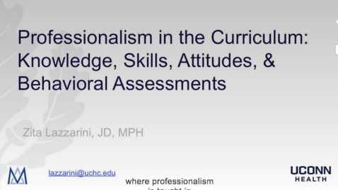 Thumbnail for Lazzarini - Professionalism in the Curriculum: Knowledge, Skills, Attitudes, &amp; Behavioral Assessments