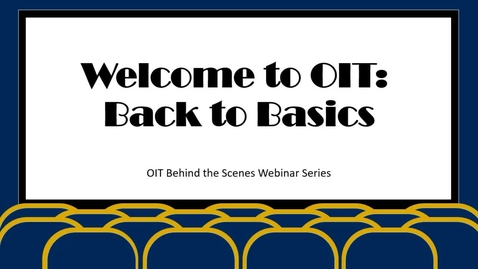 Thumbnail for entry Back To Basics: The OIT Behind The Scenes Webinar Series