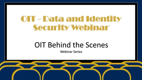 Thumbnail for entry Protecting Your Cyber Identity: The OIT Behind The Scenes Webinar