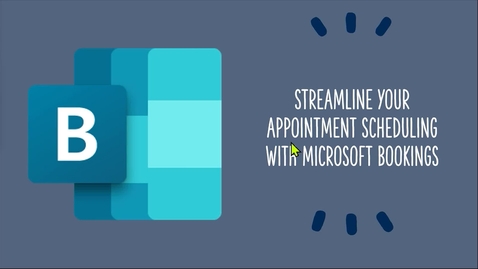 Thumbnail for entry Streamline Your Appointment Scheduling with Microsoft Bookings