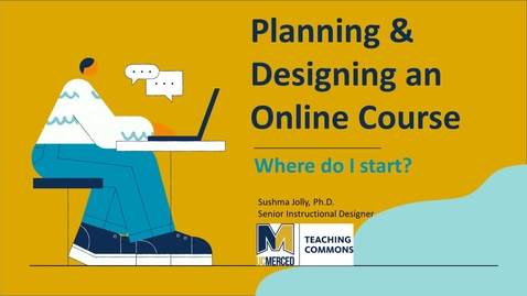 Thumbnail for entry Designing and Planning an Online Course - Where do I start?