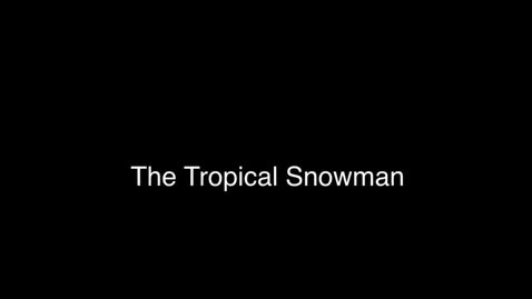 Thumbnail for entry The Tropical Snowman
