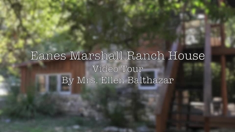 Thumbnail for entry Eanes Marshall Ranch House Video Tour