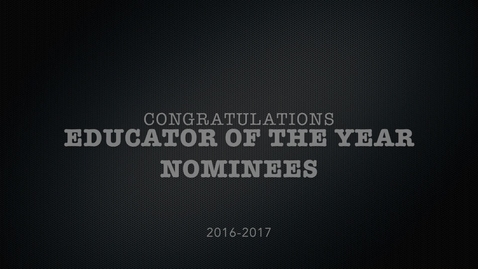 Thumbnail for entry FTE Educator of the Year Nominees 2016-2017