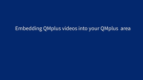 Thumbnail for Embedding QMplus Media videos into QMplus