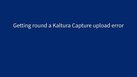 Thumbnail for Kaltura Capture - We are unable to connect right now - error