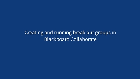 Thumbnail for Creating and running breakout groups in Blackboard Collaborate