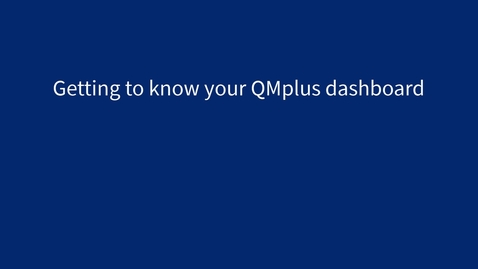 Thumbnail for Getting to know your QMplus dashboard