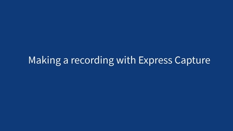 Thumbnail for entry Making a recording with Express Capture