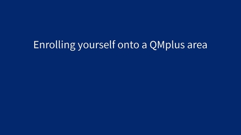 Thumbnail for Enrolling yourself onto a QMplus area