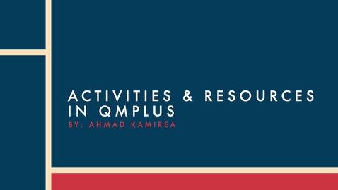 Thumbnail for Adding Activities and Resources to a QMplus Module
