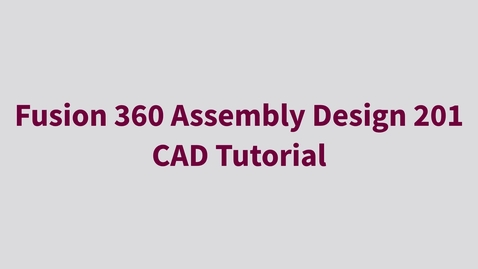 Thumbnail for entry Fusion 360 Assembly Design 201 - CAD Tutorial