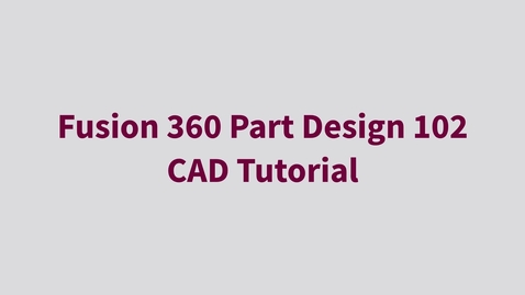 Thumbnail for entry Fusion 360 Part Design 102 - CAD Tutorial