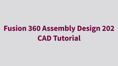 Thumbnail for Fusion 360 Assembly Design 202 - CAD Tutorial