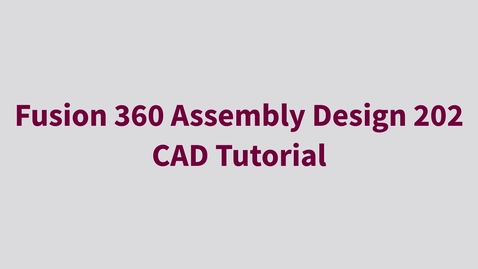 Thumbnail for entry Fusion 360 Assembly Design 202 - CAD Tutorial